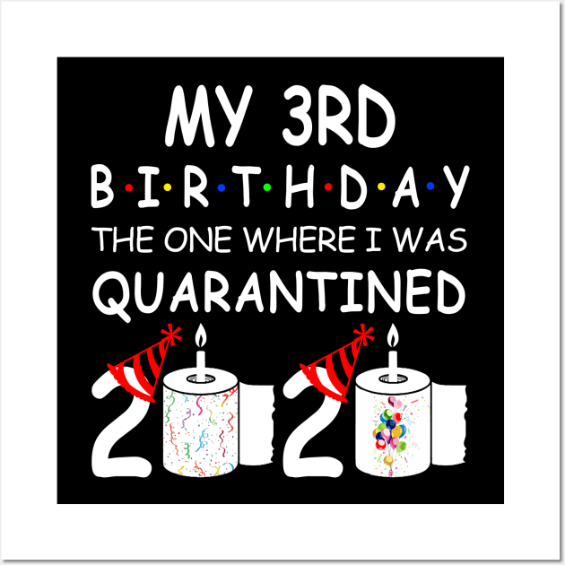 My 3rd Birthday The One Where I Was Quarantined 2020 Wall Art by Rinte